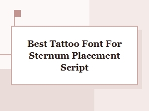 Selecting a Script Font for a Sternum Tattoo