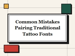 Avoiding Pitfalls When Pairing Traditional Tattoo Fonts
